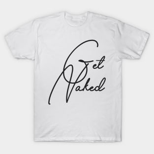 GET NAKED T-Shirt